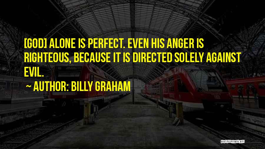 Righteous Anger Quotes By Billy Graham