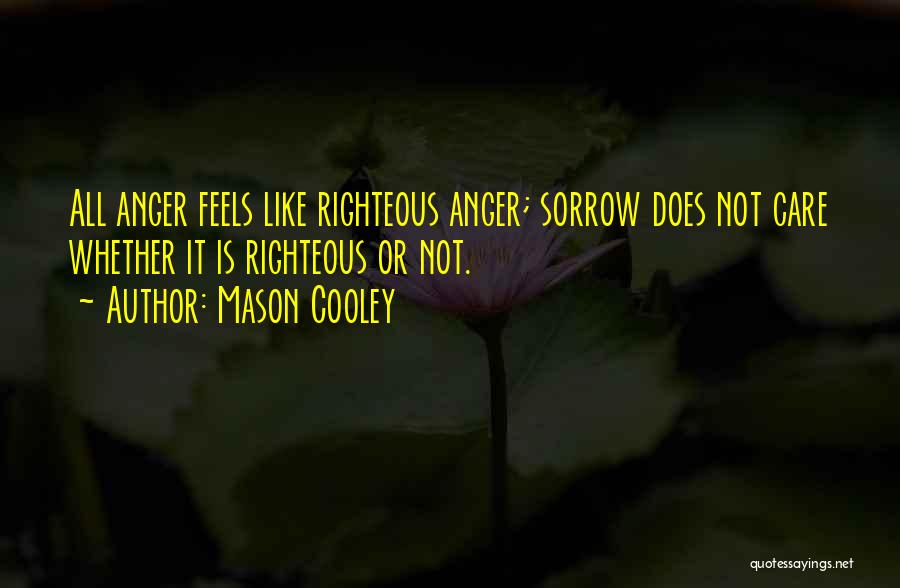 Righteous Anger Quotes By Mason Cooley