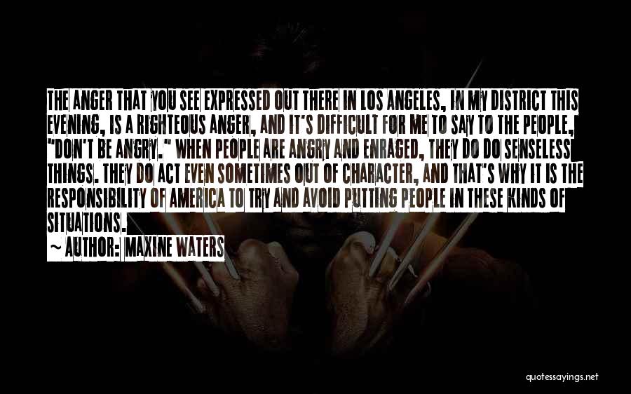 Righteous Anger Quotes By Maxine Waters