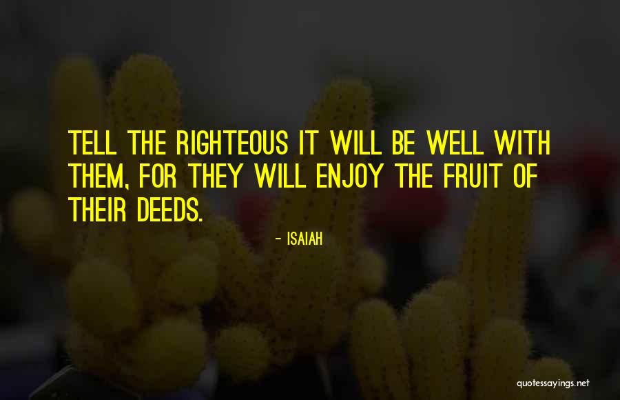 Righteous Deeds Quotes By Isaiah Righteous Deeds Quotes By Isaiah
