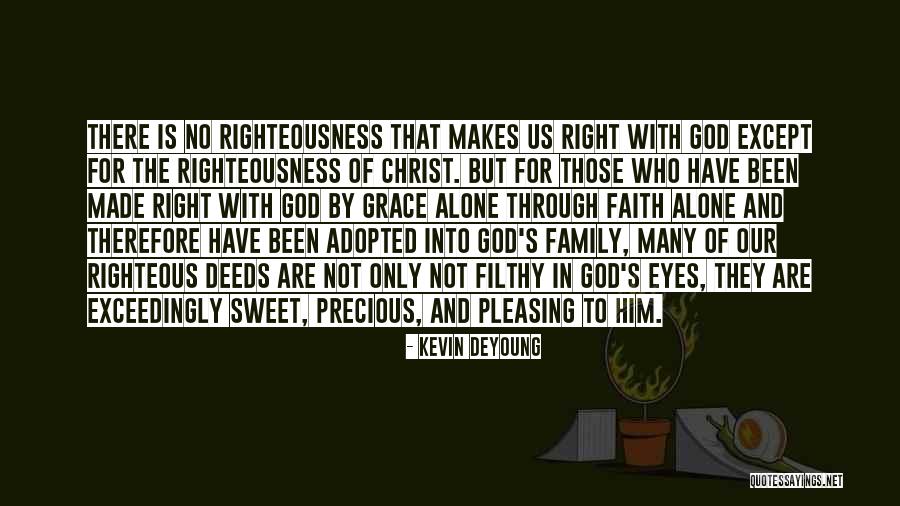 Righteous Deeds Quotes By Kevin DeYoung Righteous Deeds Quotes By Kevin DeYoung