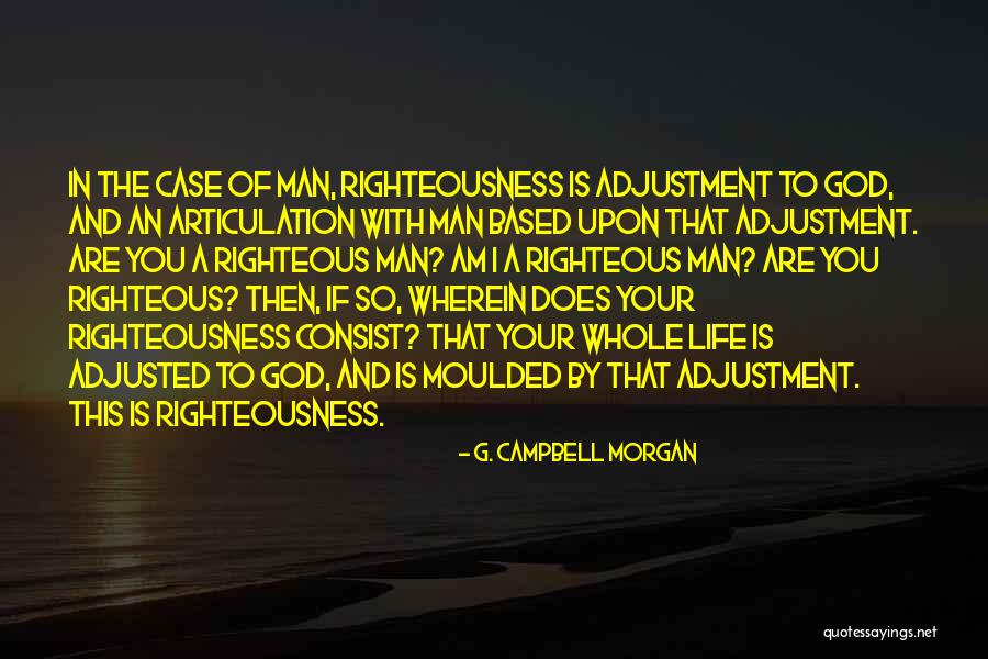 Righteous God Quotes By G. Campbell Morgan