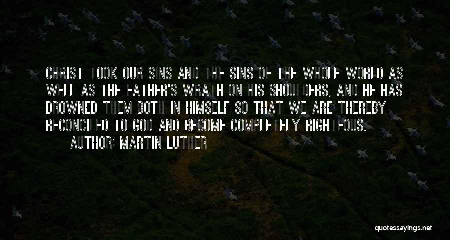Righteous God Quotes By Martin Luther
