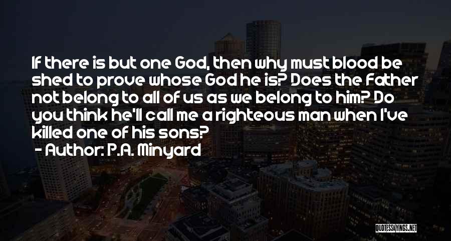 Righteous God Quotes By P.A. Minyard