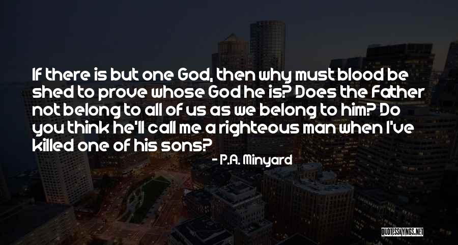 Righteous God Quotes By P.A. Minyard