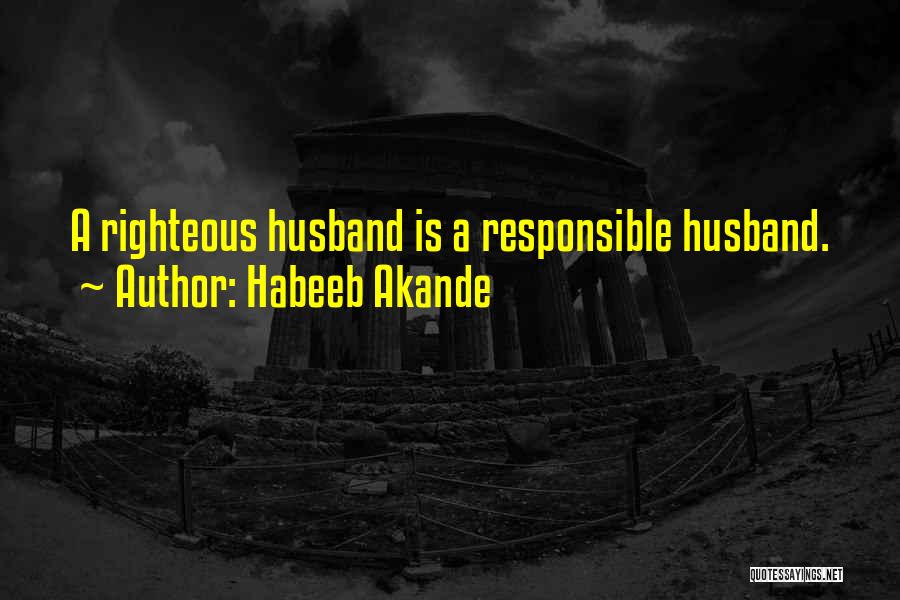 Righteous Husband Quotes By Habeeb Akande