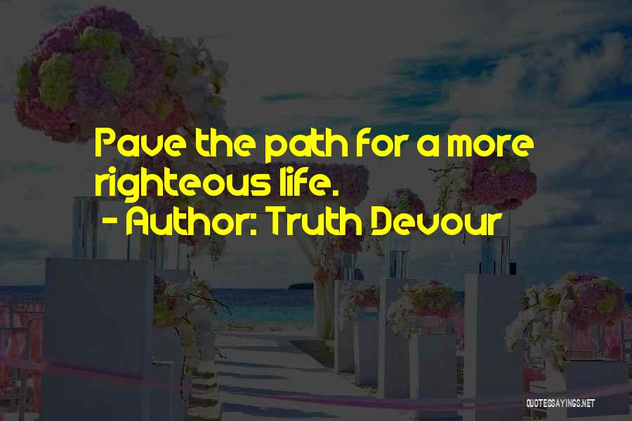 Righteous Path Quotes By Truth Devour