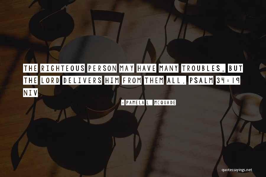 Righteous Person Quotes By Pamela L. McQuade Righteous Person Quotes By Pamela L. McQuade