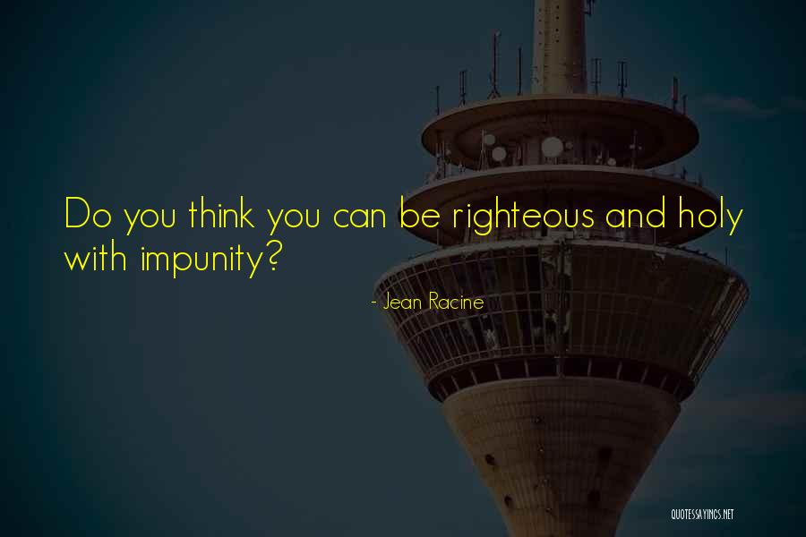 Righteous Quotes By Jean Racine Righteous Quotes By Jean Racine