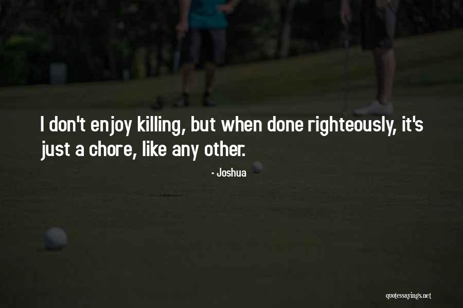 Righteously So Quotes By Joshua Righteously So Quotes By Joshua