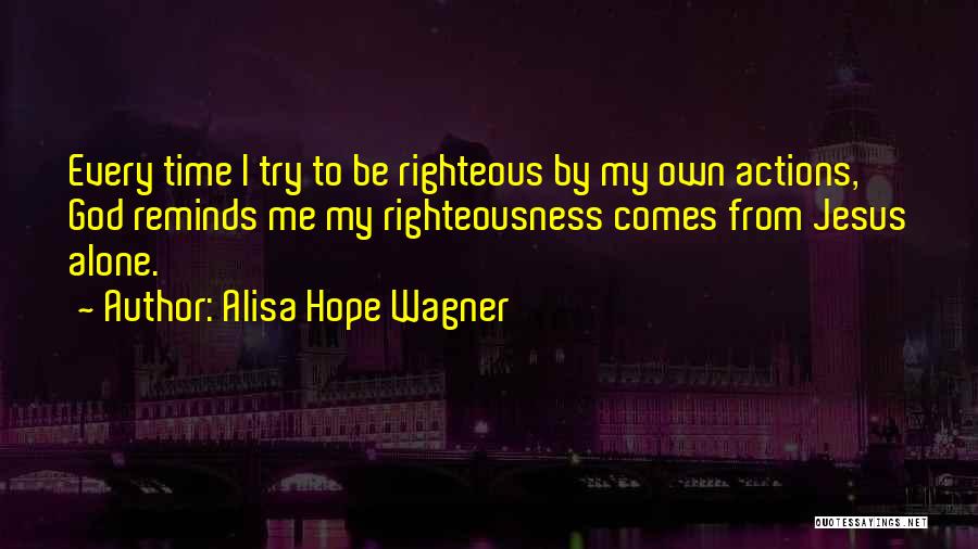 Righteousness By Faith Quotes By Alisa Hope Wagner