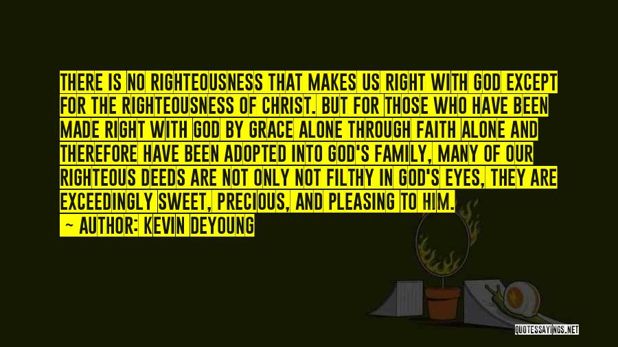 Righteousness By Faith Quotes By Kevin DeYoung