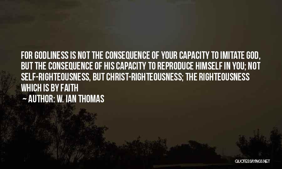 Righteousness By Faith Quotes By W. Ian Thomas