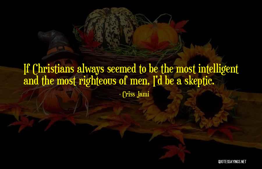 Righteousness Of God Quotes By Criss Jami Righteousness Of God Quotes By Criss Jami