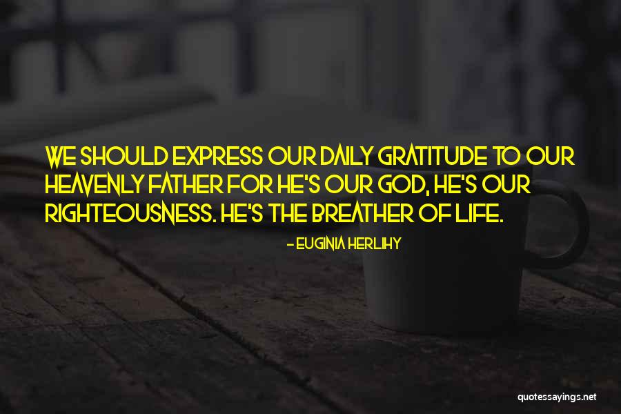 Righteousness Of God Quotes By Euginia Herlihy Righteousness Of God Quotes By Euginia Herlihy