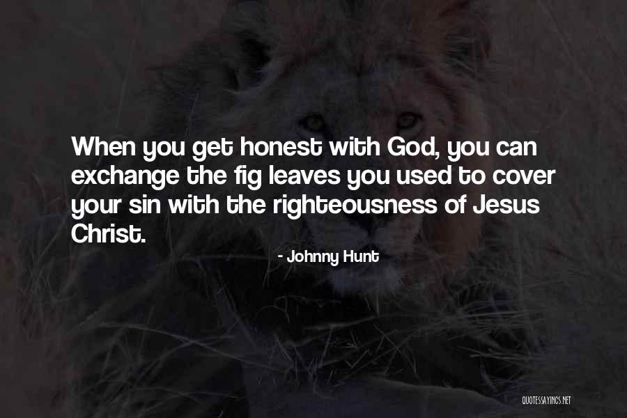 Righteousness Of God Quotes By Johnny Hunt Righteousness Of God Quotes By Johnny Hunt