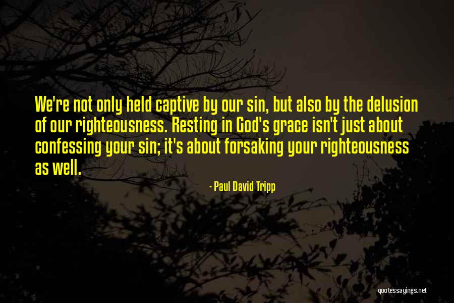 Righteousness Of God Quotes By Paul David Tripp Righteousness Of God Quotes By Paul David Tripp