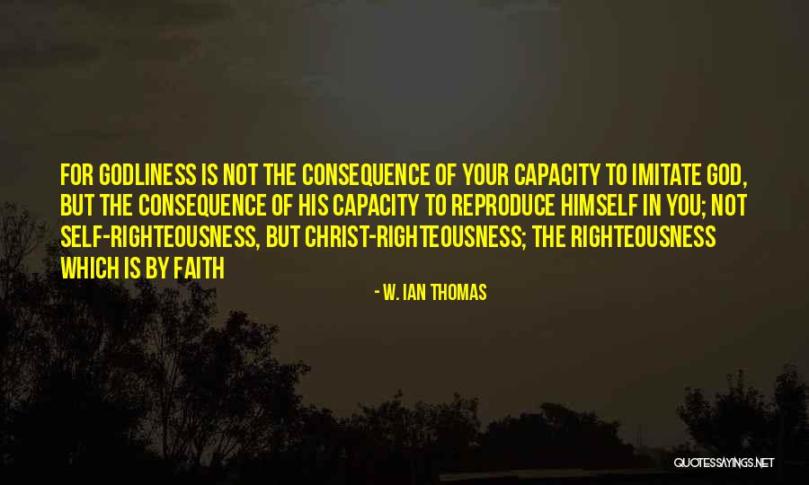 Righteousness Of God Quotes By W. Ian Thomas Righteousness Of God Quotes By W. Ian Thomas