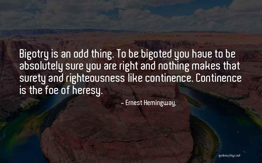 Righteousness Quotes By Ernest Hemingway,