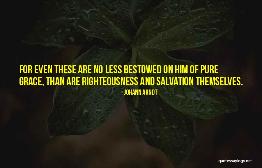 Righteousness Quotes By Johann Arndt