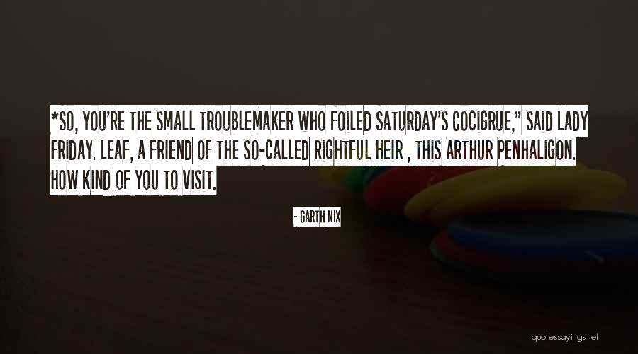 Rightful Heir Quotes By Garth Nix Rightful Heir Quotes By Garth Nix
