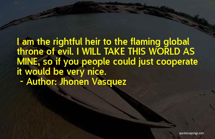 Rightful Heir Quotes By Jhonen Vasquez