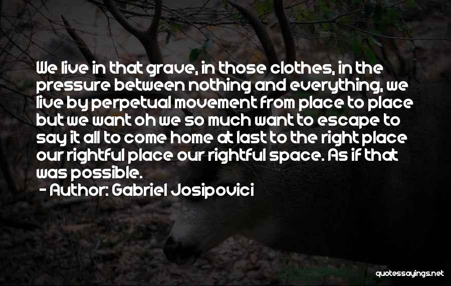 Rightful Place Quotes By Gabriel Josipovici