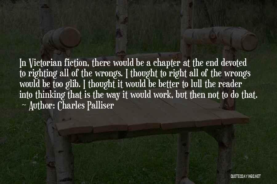 Righting My Wrongs Quotes By Charles Palliser