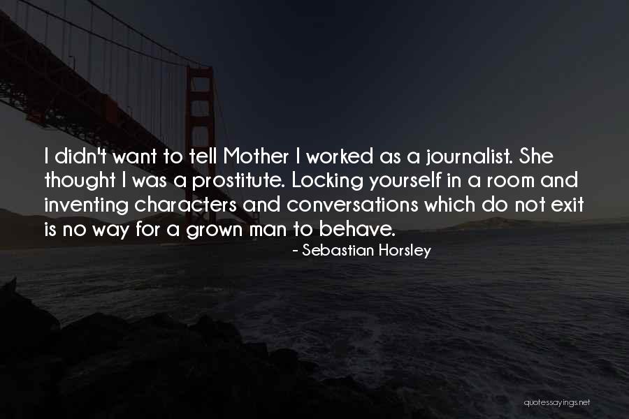 Rightists Quotes By Sebastian Horsley Rightists Quotes By Sebastian Horsley