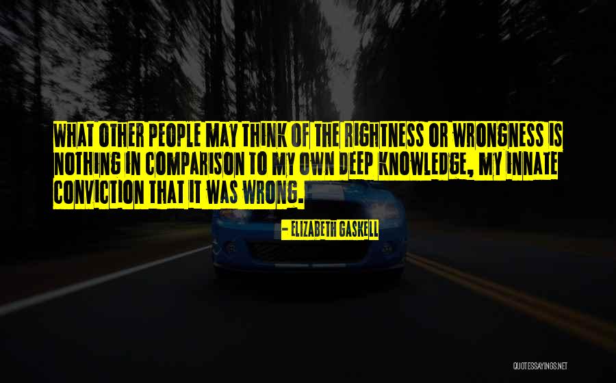 Rightness And Wrongness Quotes By Elizabeth Gaskell Rightness And Wrongness Quotes By Elizabeth Gaskell