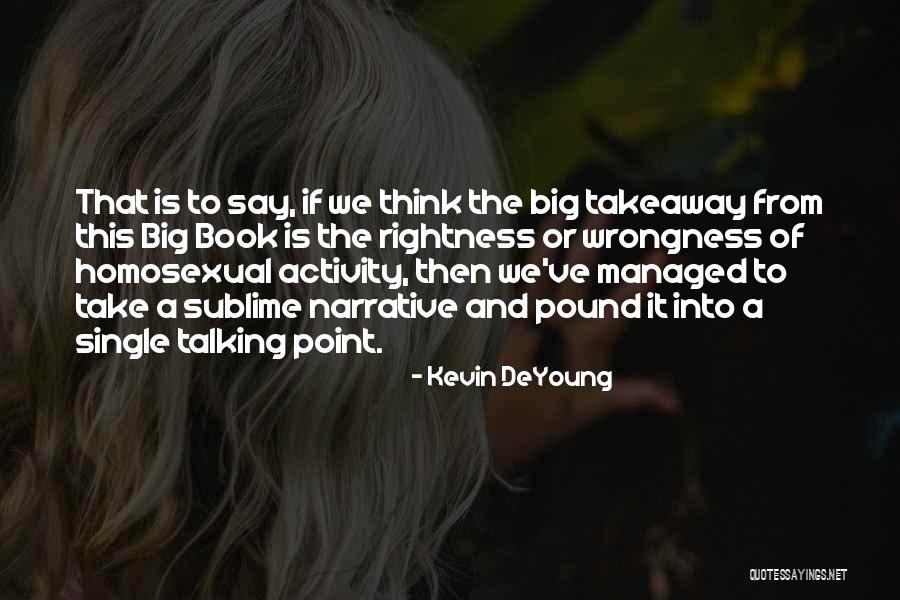 Rightness And Wrongness Quotes By Kevin DeYoung Rightness And Wrongness Quotes By Kevin DeYoung