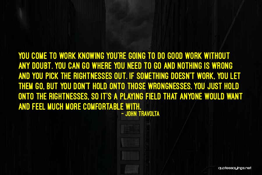 Rightnesses Quotes By John Travolta Rightnesses Quotes By John Travolta