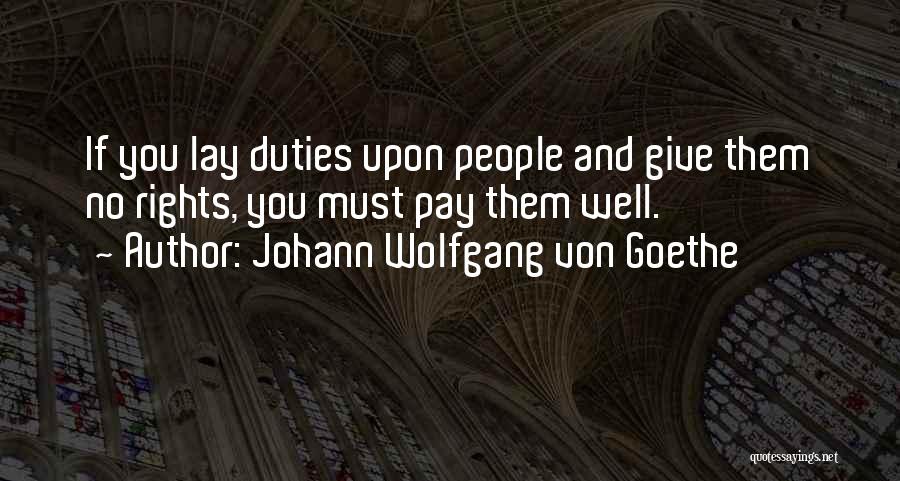 Rights And Duties Quotes By Johann Wolfgang Von Goethe