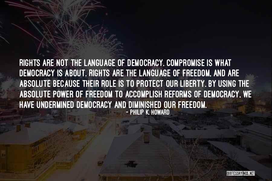 Rights And Freedom Quotes By Philip K. Howard Rights And Freedom Quotes By Philip K. Howard