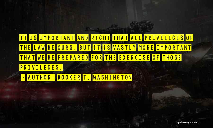 Rights And Privileges Quotes By Booker T. Washington