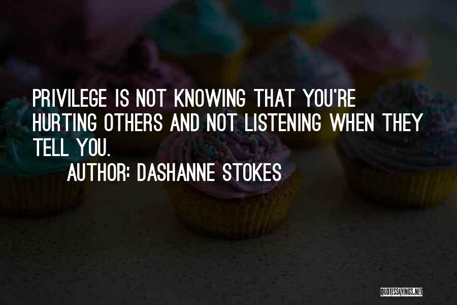 Rights And Privileges Quotes By DaShanne Stokes