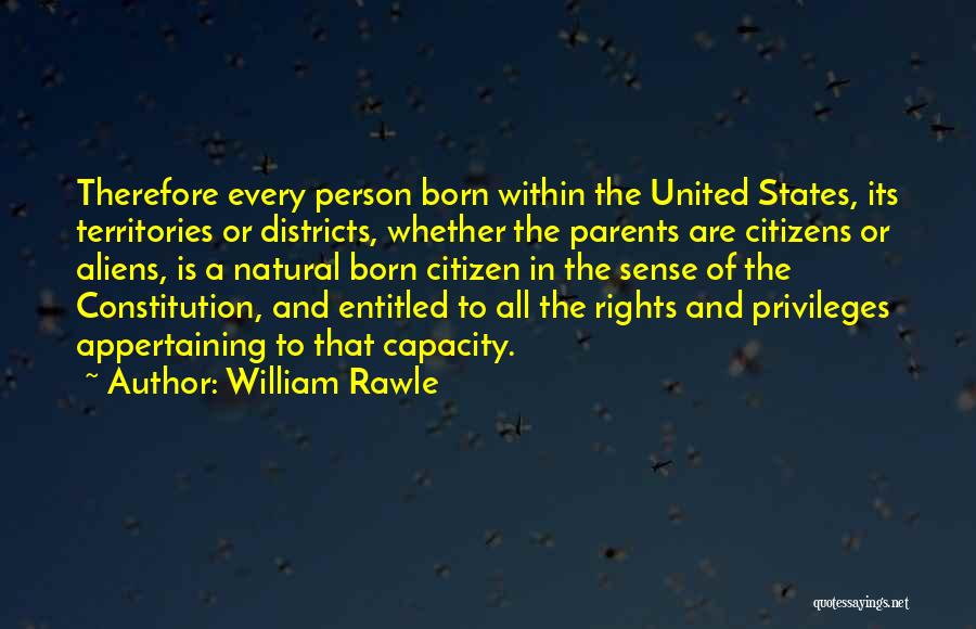 Rights And Privileges Quotes By William Rawle