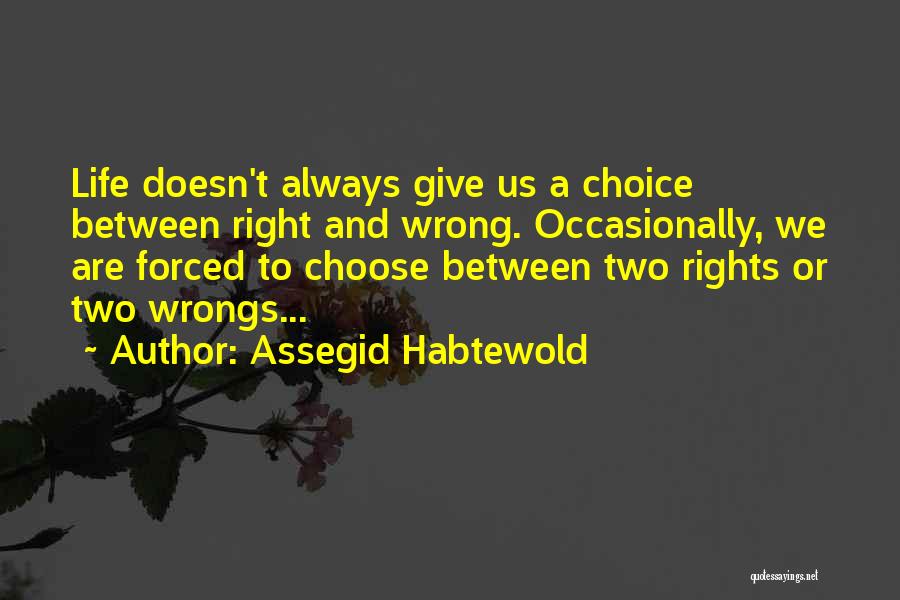 Rights And Wrongs Quotes By Assegid Habtewold