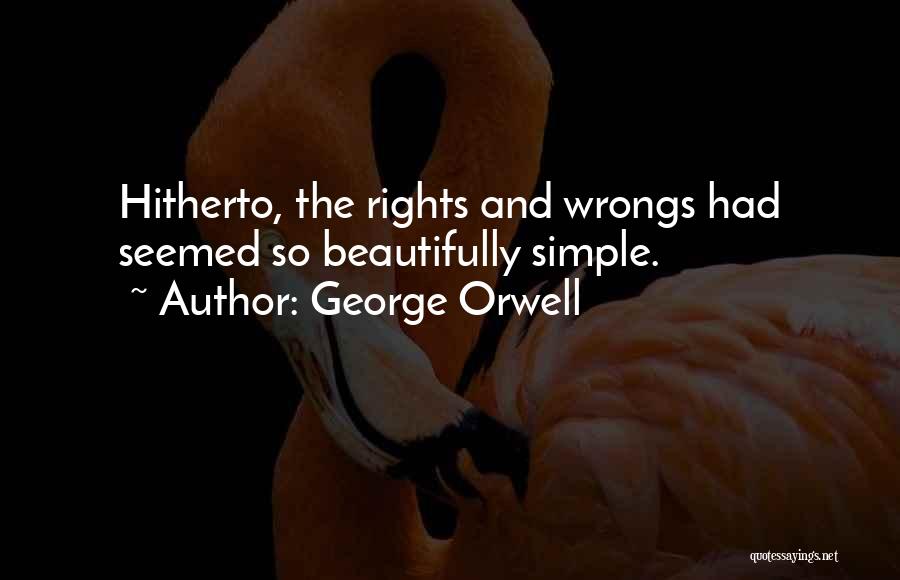 Rights And Wrongs Quotes By George Orwell