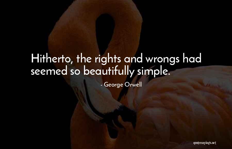 Rights And Wrongs Quotes By George Orwell