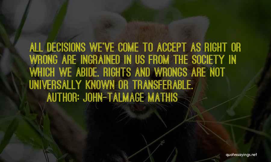 Rights And Wrongs Quotes By John-Talmage Mathis