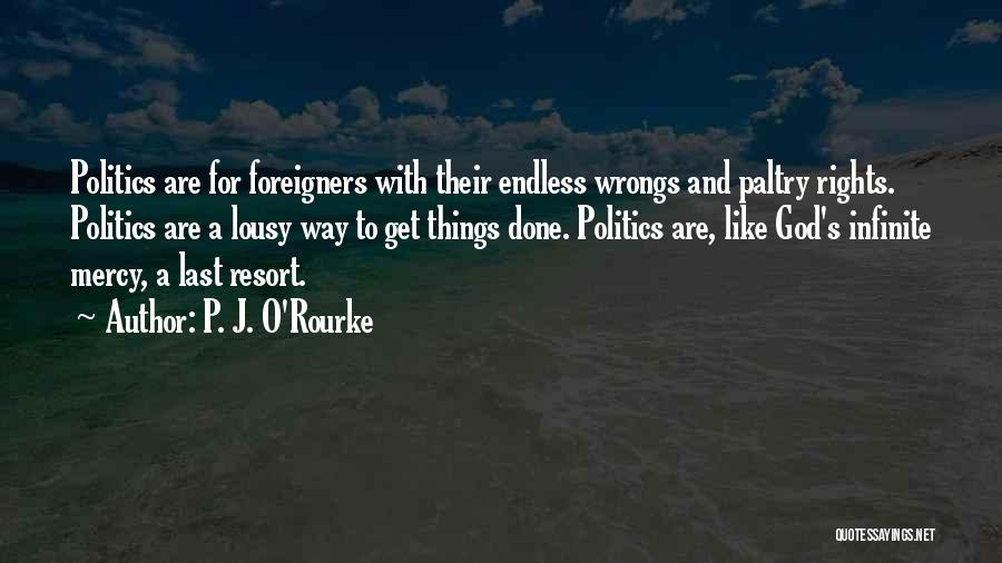 Rights And Wrongs Quotes By P. J. O'Rourke