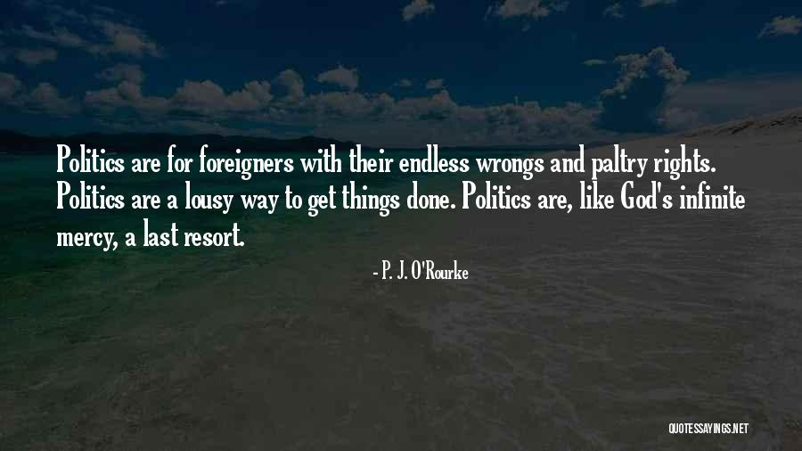 Rights And Wrongs Quotes By P. J. O'Rourke