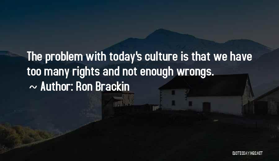 Rights And Wrongs Quotes By Ron Brackin