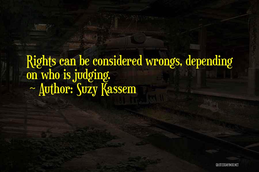 Rights And Wrongs Quotes By Suzy Kassem