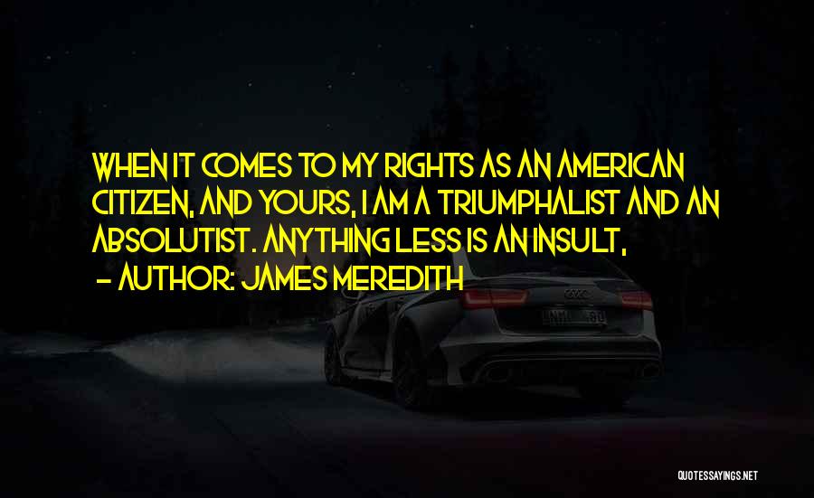 Rights As An American Quotes By James Meredith