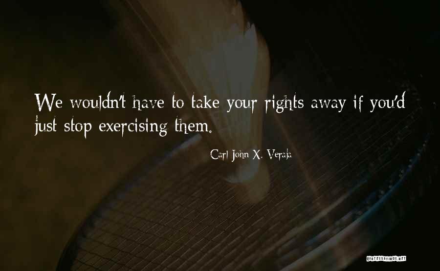 Rights Freedom Quotes By Carl-John X. Veraja Rights Freedom Quotes By Carl-John X. Veraja