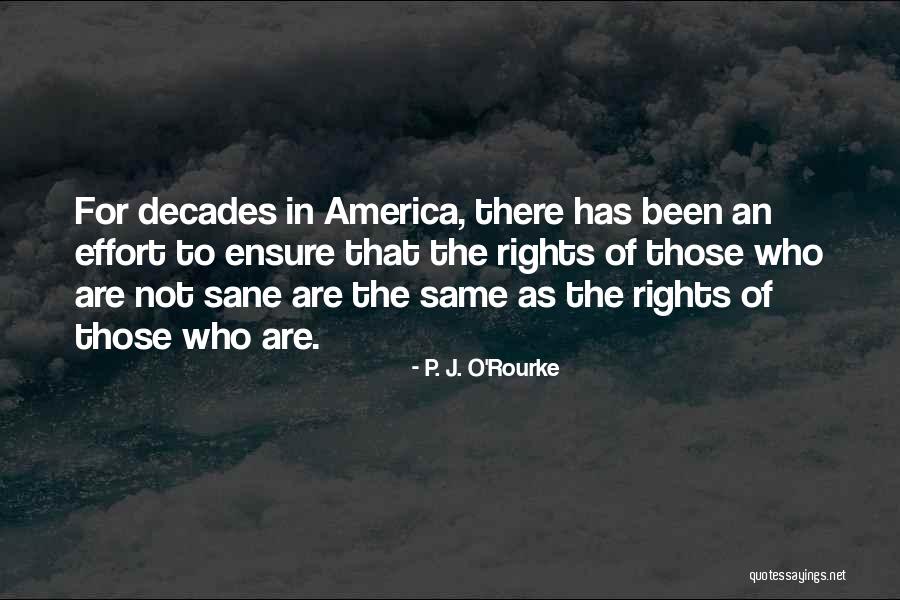 Rights In America Quotes By P. J. O'Rourke Rights In America Quotes By P. J. O'Rourke
