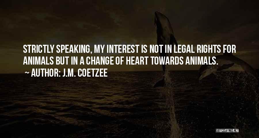 Rights Of Animals Quotes By J.M. Coetzee