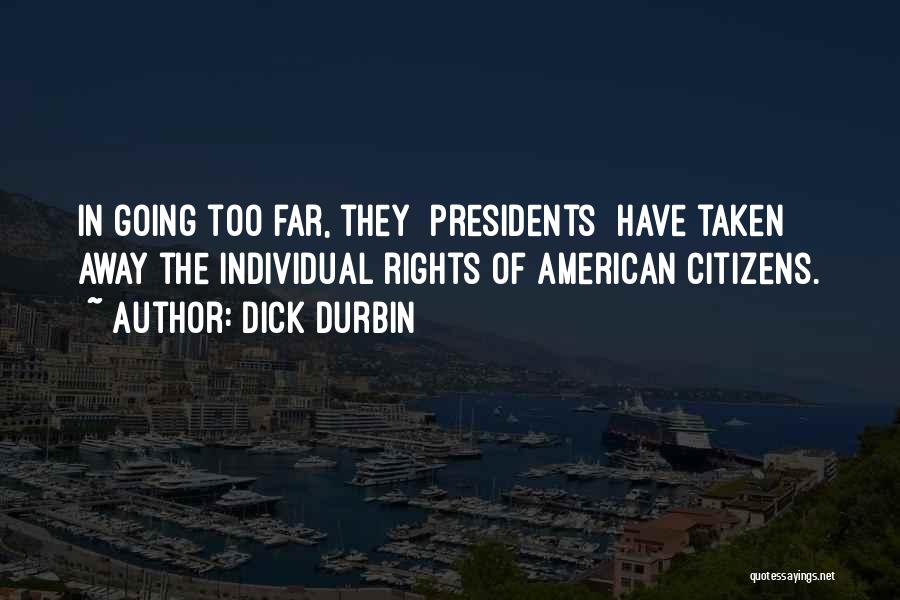 Rights Of Citizens Quotes By Dick Durbin